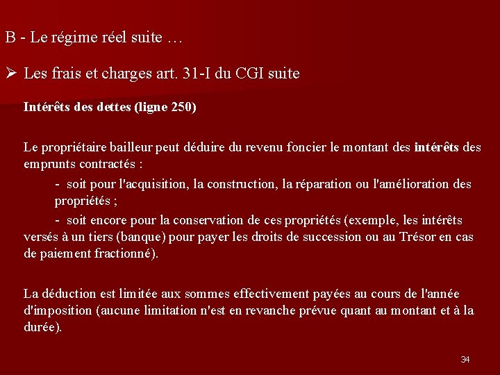 B - Le régime réel suite … Les frais et charges art. 31 -I