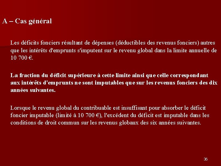 A – Cas général Les déficits fonciers résultant de dépenses (déductibles des revenus fonciers)