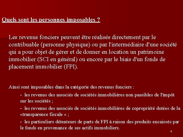 Quels sont les personnes imposables ? Les revenus fonciers peuvent être réalisés directement par