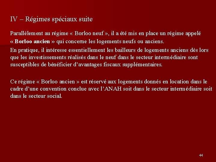 IV – Régimes spéciaux suite Parallèlement au régime « Borloo neuf » , il