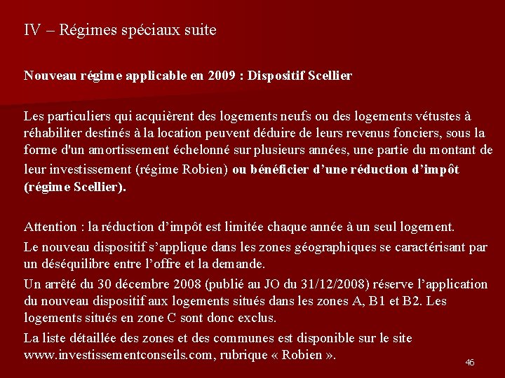 IV – Régimes spéciaux suite Nouveau régime applicable en 2009 : Dispositif Scellier Les