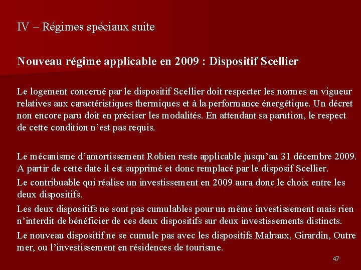 IV – Régimes spéciaux suite Nouveau régime applicable en 2009 : Dispositif Scellier Le