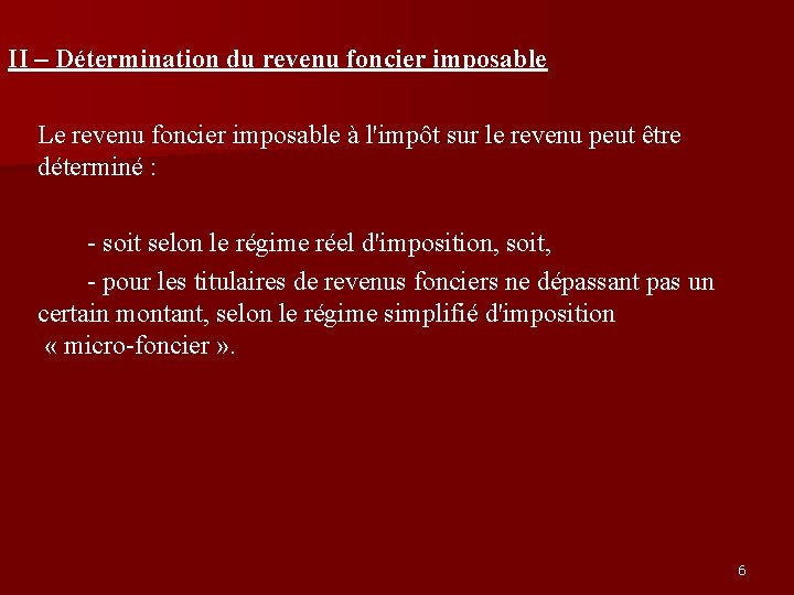 II – Détermination du revenu foncier imposable Le revenu foncier imposable à l'impôt sur