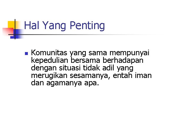 Hal Yang Penting n Komunitas yang sama mempunyai kepedulian bersama berhadapan dengan situasi tidak
