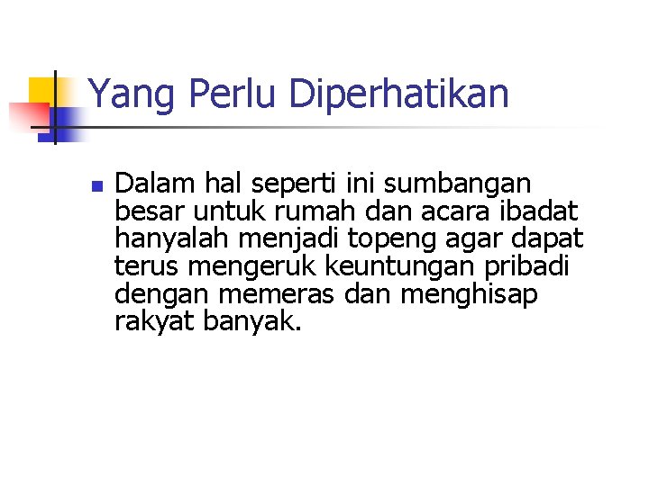 Yang Perlu Diperhatikan n Dalam hal seperti ini sumbangan besar untuk rumah dan acara