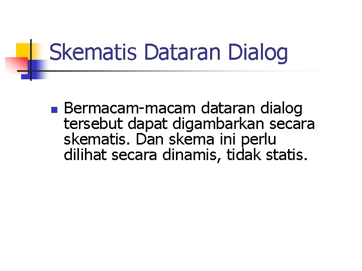 Skematis Dataran Dialog n Bermacam-macam dataran dialog tersebut dapat digambarkan secara skematis. Dan skema