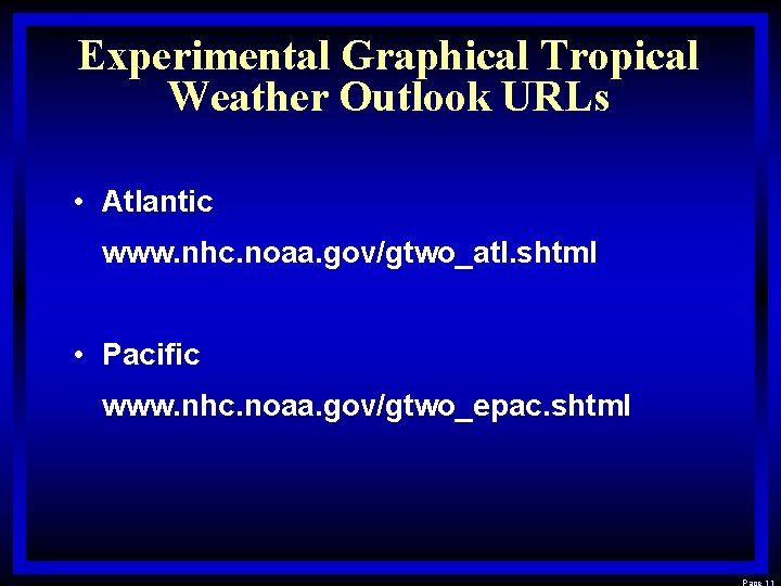 Experimental Graphical Tropical Weather Outlook URLs • Atlantic www. nhc. noaa. gov/gtwo_atl. shtml • Experimental Graphical Tropical Weather Outlook URLs • Atlantic www. nhc. noaa. gov/gtwo_atl. shtml •