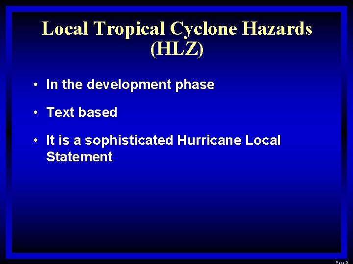 Local Tropical Cyclone Hazards (HLZ) • In the development phase • Text based • Local Tropical Cyclone Hazards (HLZ) • In the development phase • Text based •