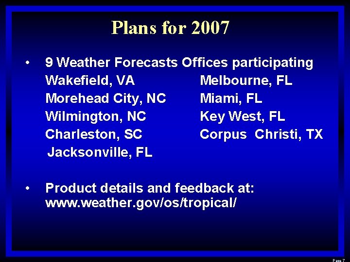 Plans for 2007 • 9 Weather Forecasts Offices participating Wakefield, VA Melbourne, FL Morehead Plans for 2007 • 9 Weather Forecasts Offices participating Wakefield, VA Melbourne, FL Morehead