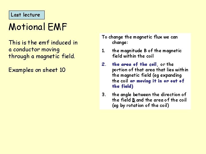 Last lecture Motional EMF This is the emf induced in a conductor moving through