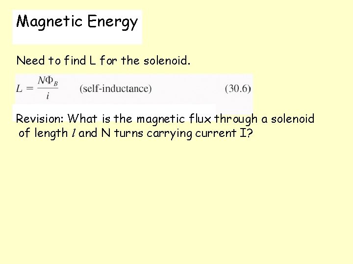 Magnetic Energy Need to find L for the solenoid. Revision: What is the magnetic