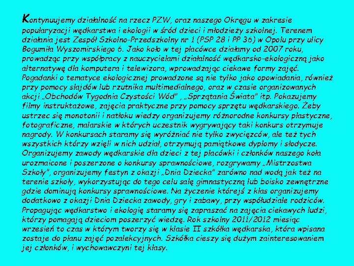 Kontynuujemy działalność na rzecz PZW, oraz naszego Okręgu w zakresie popularyzacji wędkarstwa i ekologii