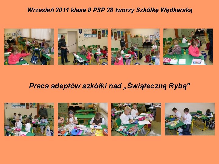 Wrzesień 2011 klasa II PSP 28 tworzy Szkółkę Wędkarską Praca adeptów szkółki nad „Świąteczną