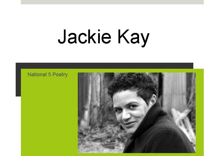 Jackie Kay National 5 Poetry Jackie Kay 