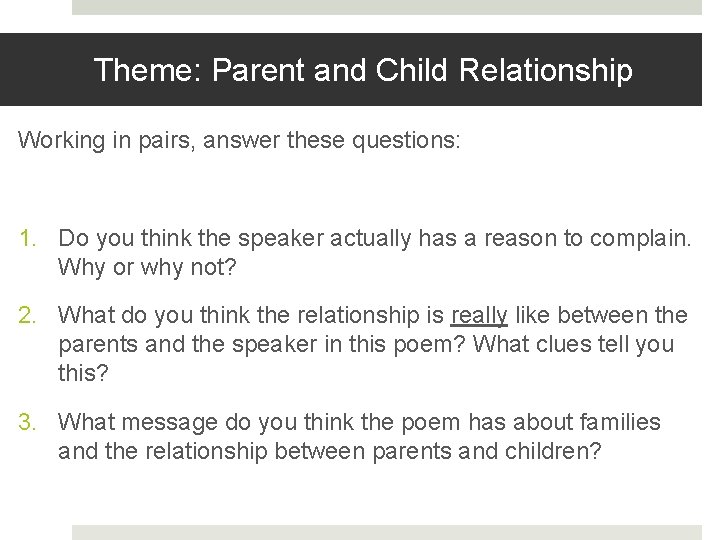 Theme: Parent and Child Relationship Working in pairs, answer these questions: 1. Do you