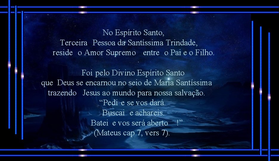 No Espírito Santo, Terceira Pessoa da Santíssima Trindade, reside o Amor Supremo entre o