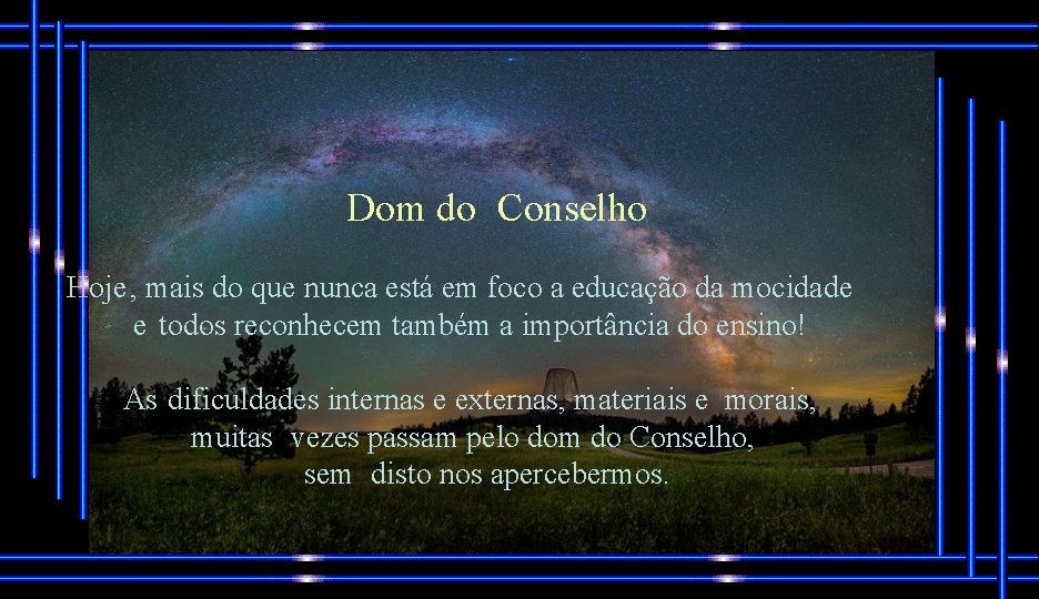 Dom do Conselho Hoje , mais do que nunca está em foco a educação