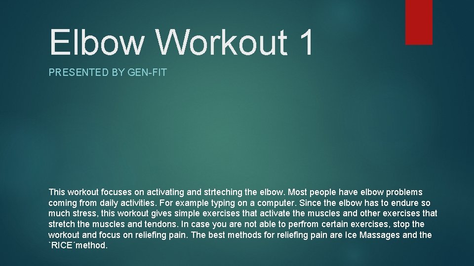 Elbow Workout 1 PRESENTED BY GEN-FIT This workout focuses on activating and strteching the