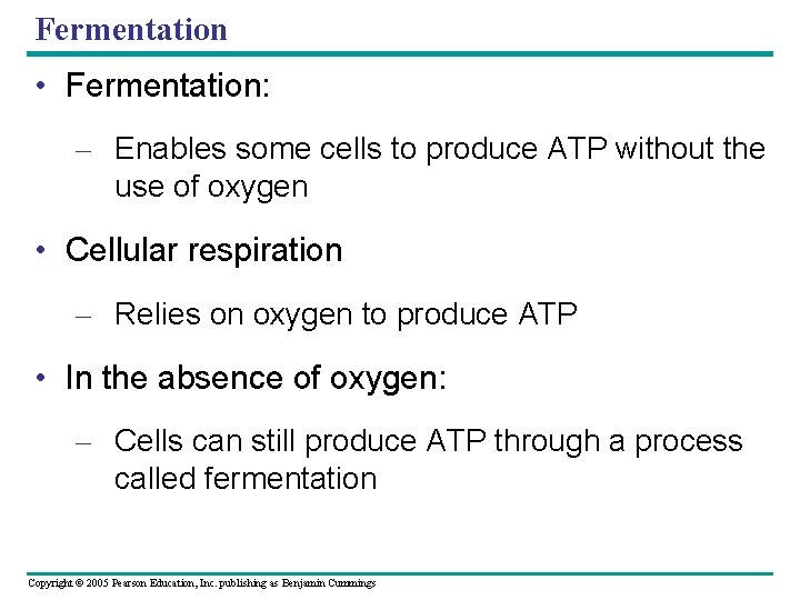 Fermentation • Fermentation: – Enables some cells to produce ATP without the use of