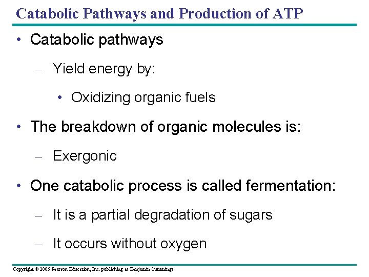 Catabolic Pathways and Production of ATP • Catabolic pathways – Yield energy by: •
