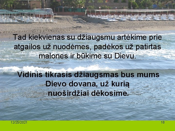 Tad kiekvienas su džiaugsmu artėkime prie atgailos už nuodėmes, padėkos už patirtas malones ir