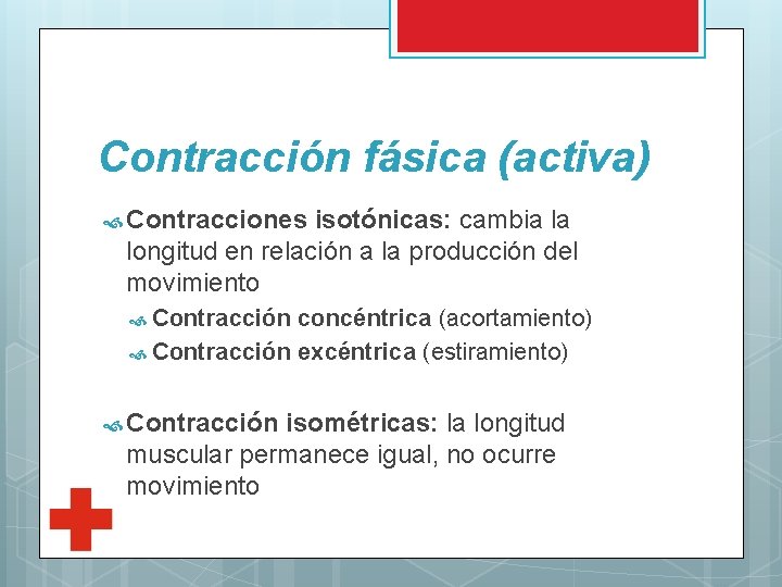 Contracción fásica (activa) Contracciones isotónicas: cambia la longitud en relación a la producción del