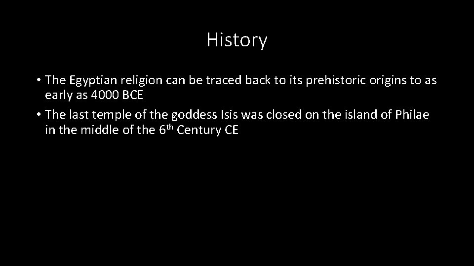History • The Egyptian religion can be traced back to its prehistoric origins to History • The Egyptian religion can be traced back to its prehistoric origins to