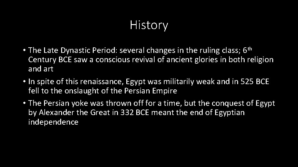 History • The Late Dynastic Period: several changes in the ruling class; 6 th History • The Late Dynastic Period: several changes in the ruling class; 6 th