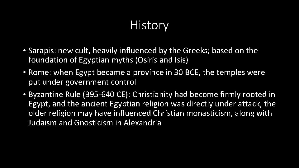 History • Sarapis: new cult, heavily influenced by the Greeks; based on the foundation History • Sarapis: new cult, heavily influenced by the Greeks; based on the foundation