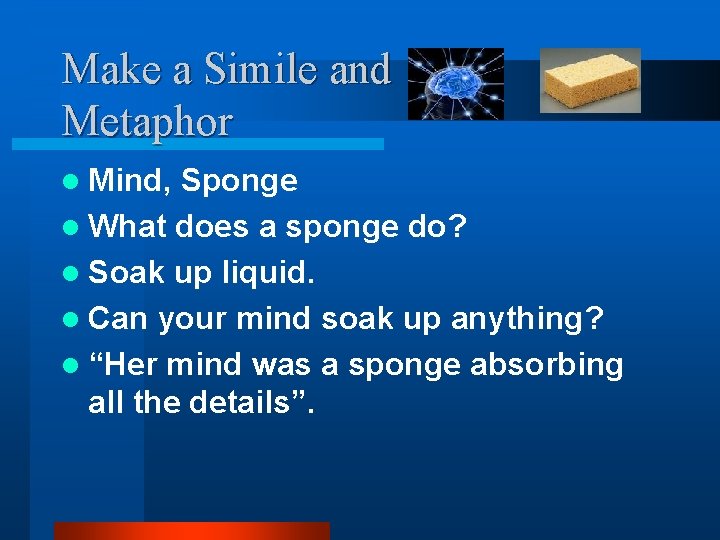Make a Simile and Metaphor l Mind, Sponge l What does a sponge do?