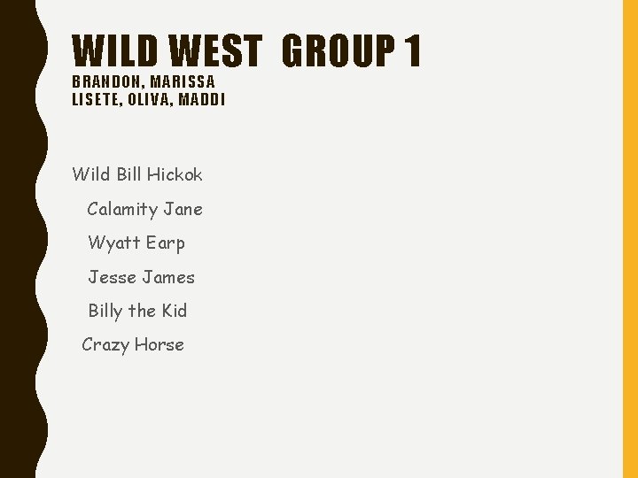 WILD WEST GROUP 1 BRANDON, MARISSA LISETE, OLIVA, MADDI Wild Bill Hickok Calamity Jane