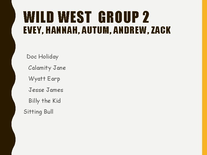 WILD WEST GROUP 2 EVEY, HANNAH, AUTUM, ANDREW, ZACK Doc Holiday Calamity Jane Wyatt