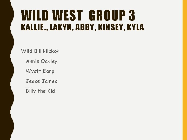 WILD WEST GROUP 3 KALLIE. , LAKYN, ABBY, KINSEY, KYLA Wild Bill Hickok Annie