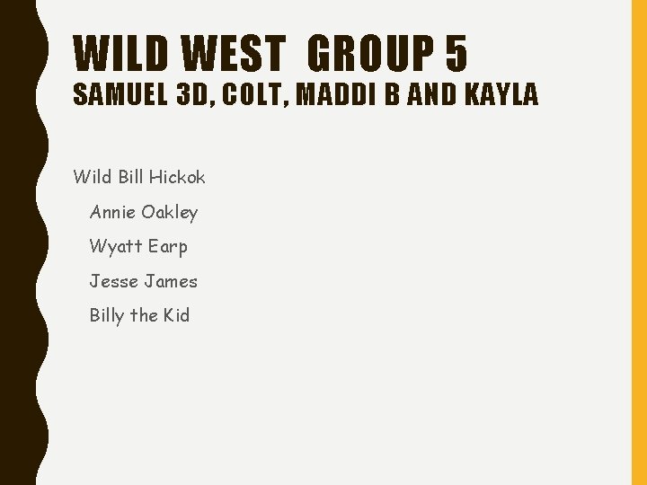 WILD WEST GROUP 5 SAMUEL 3 D, COLT, MADDI B AND KAYLA Wild Bill