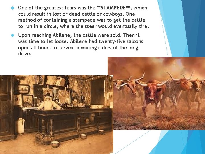  One of the greatest fears was the **STAMPEDE**, which could result in lost