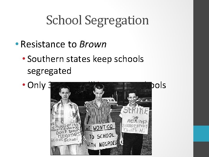 School Segregation • Resistance to Brown • Southern states keep schools segregated • Only