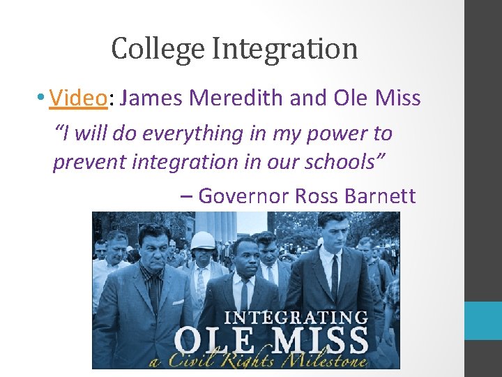 College Integration • Video: James Meredith and Ole Miss “I will do everything in