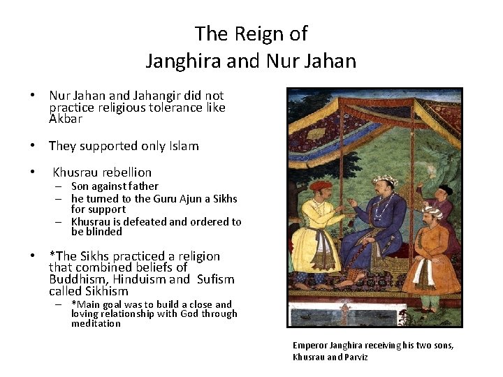 The Reign of Janghira and Nur Jahan • Nur Jahan and Jahangir did not