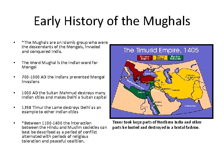 Early History of the Mughals • *The Mughals are an Islamic group who were