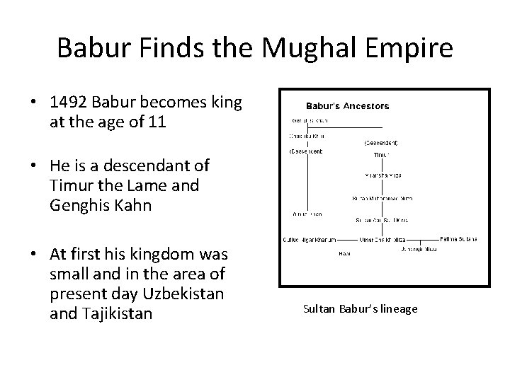 Babur Finds the Mughal Empire • 1492 Babur becomes king at the age of