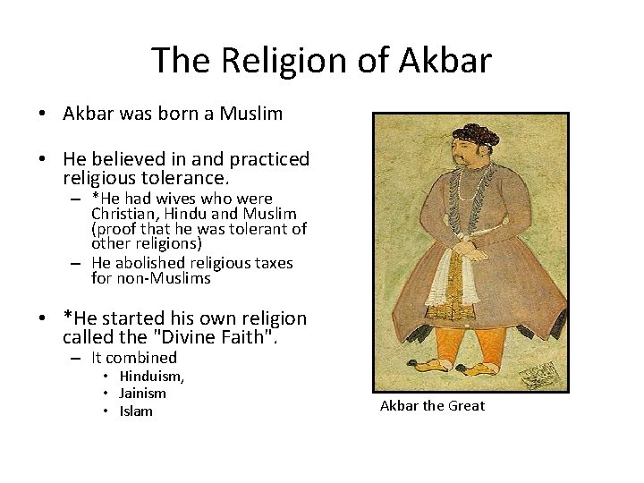 The Religion of Akbar • Akbar was born a Muslim • He believed in