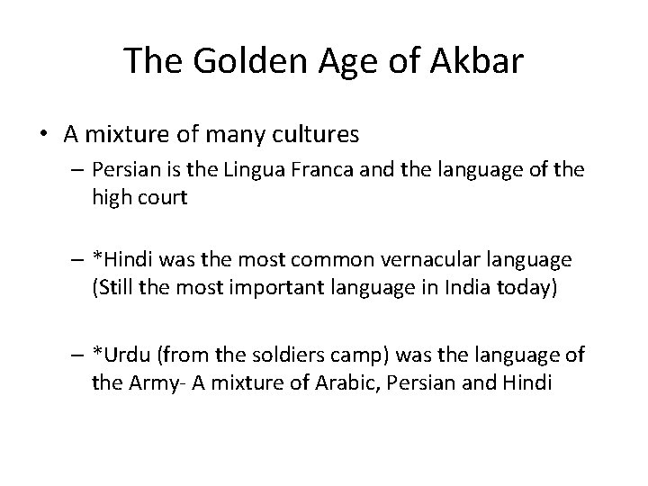 The Golden Age of Akbar • A mixture of many cultures – Persian is