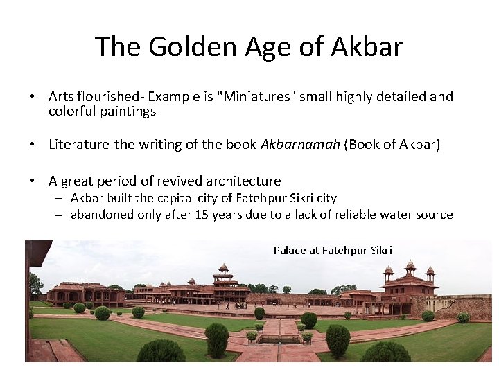 The Golden Age of Akbar • Arts flourished- Example is "Miniatures" small highly detailed
