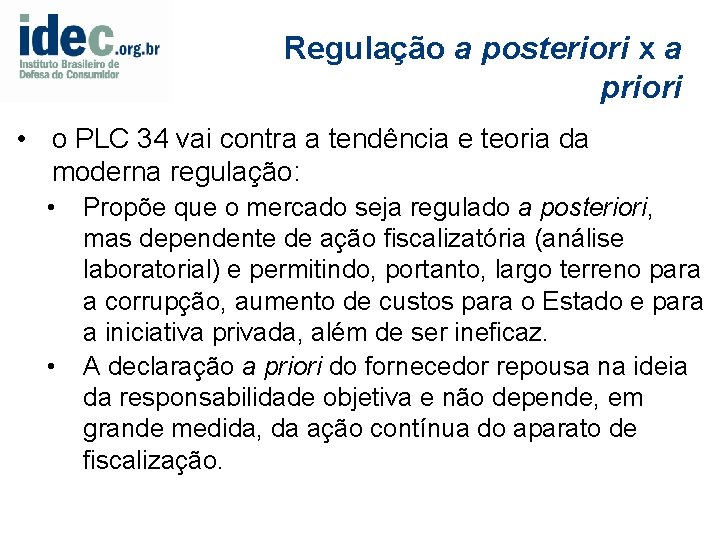 Regulação a posteriori x a priori • o PLC 34 vai contra a tendência