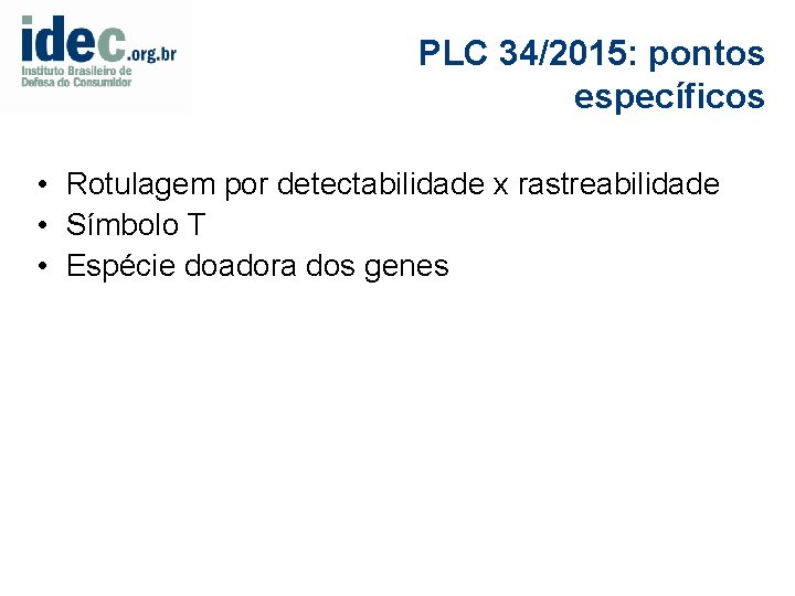 PLC 34/2015: pontos específicos • Rotulagem por detectabilidade x rastreabilidade • Símbolo T •