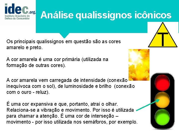 Análise qualissignos icônicos Os principais qualissignos em questão são as cores amarelo e preto.