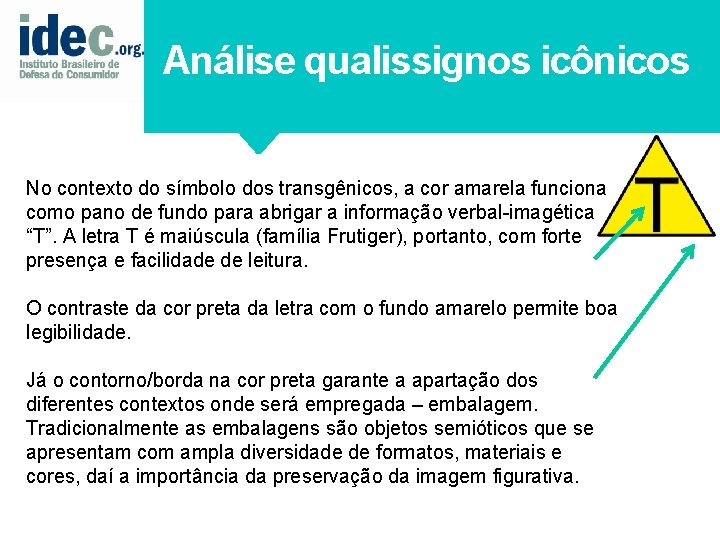 Análise qualissignos icônicos No contexto do símbolo dos transgênicos, a cor amarela funciona como