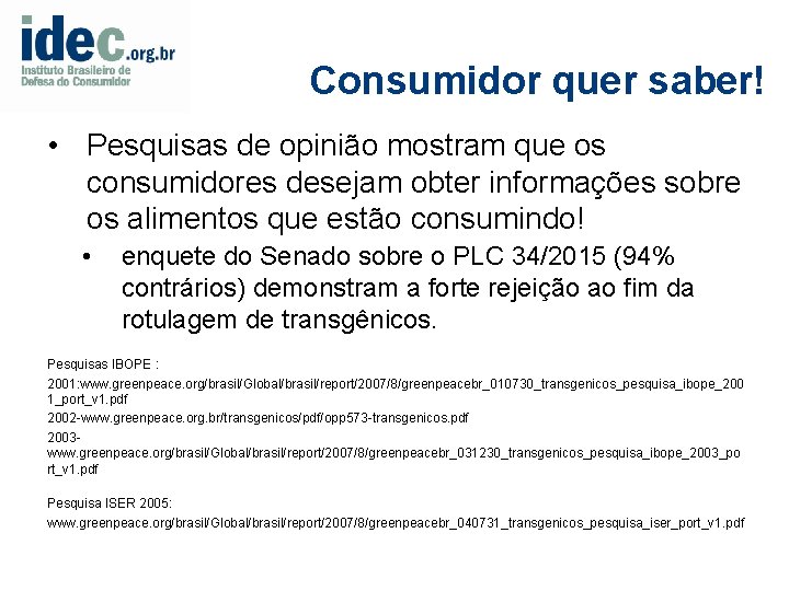 Consumidor quer saber! • Pesquisas de opinião mostram que os consumidores desejam obter informações