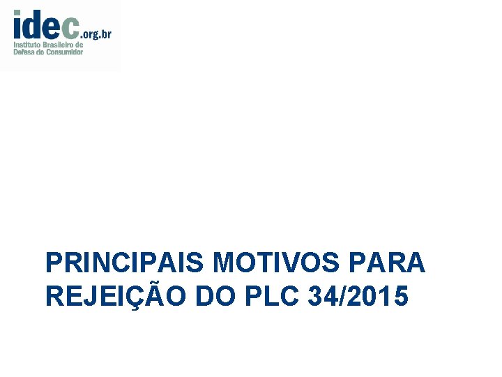 PRINCIPAIS MOTIVOS PARA REJEIÇÃO DO PLC 34/2015 