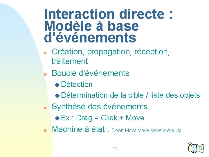 Interaction directe : Modèle à base d'événements n n Création, propagation, réception, traitement Boucle